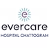 EVERCARE HOSPITAL - CHATTOGRAM